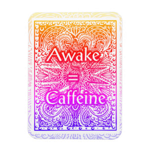 Íman Awake=Caffeine - Citação Positiva