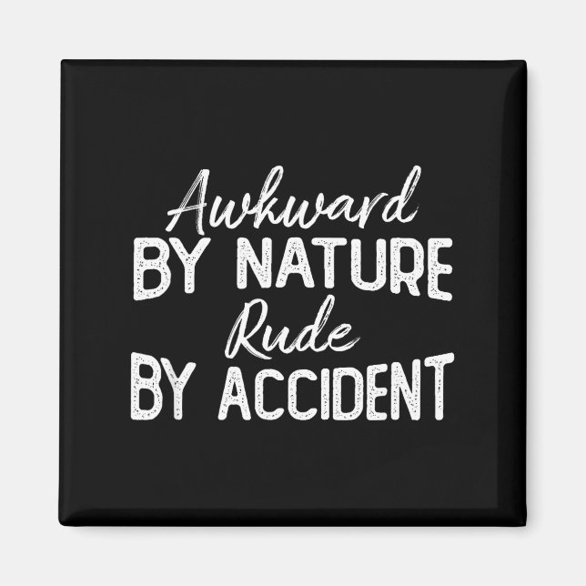 Íman Awkward By Nature Rude By Accident Funny Sarcastic (Frente)