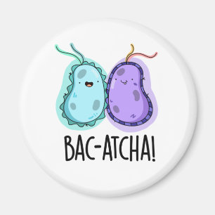 Íman Bac-atcha Funny Bacteria Pun