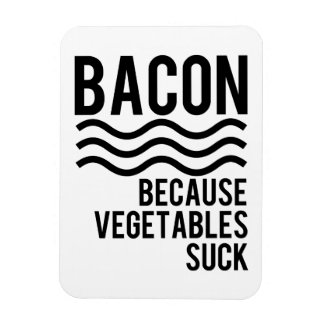 Íman Bacon! Porque Vegetais Chupam