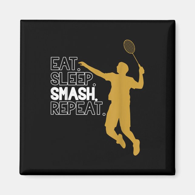Íman Badminton. Comer. Dormir. Esmaga. Repetir. (Frente)