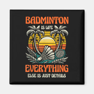 Íman Badminton É A Vida Tudo O Resto É Apenas Detalhes