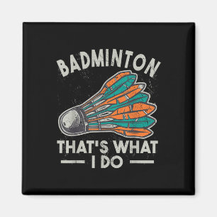 Íman Badminton É O Que Eu Faço Vintage Mulheres Peteca