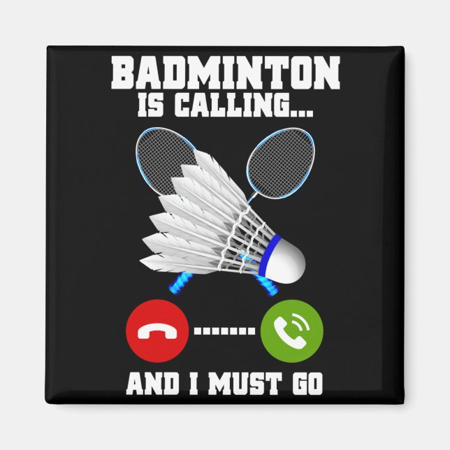 Íman Badminton Está Chamando E Devo Ir Rac Badminton (Frente)