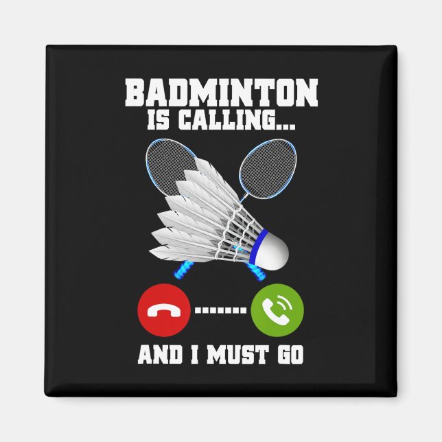 Íman Badminton Está Ligando E Eu Tenho Que Ir Rackear B (Frente)