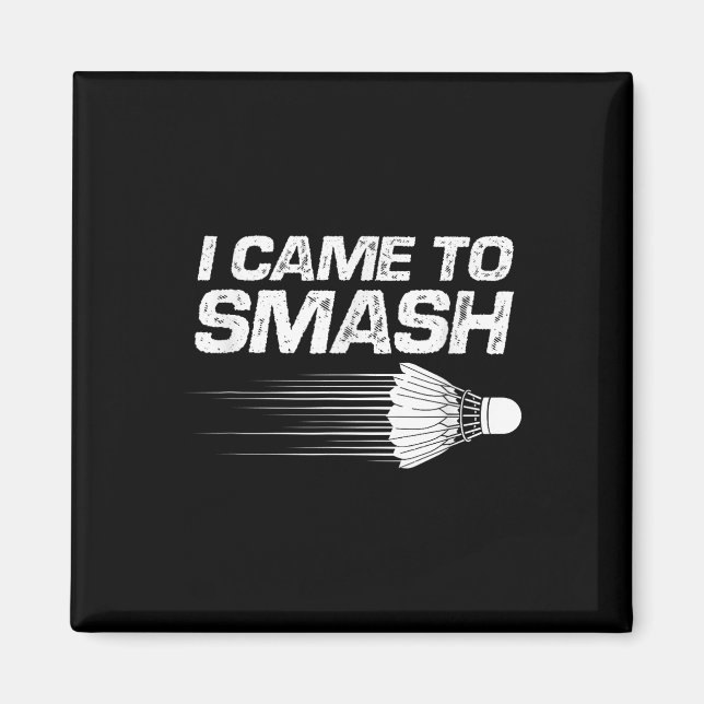 Íman Badminton Humor Eu Vim Esmagar Um Pássaro De Chalé (Frente)