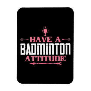 Íman Badminton - Tenha uma Atitude de Badminton