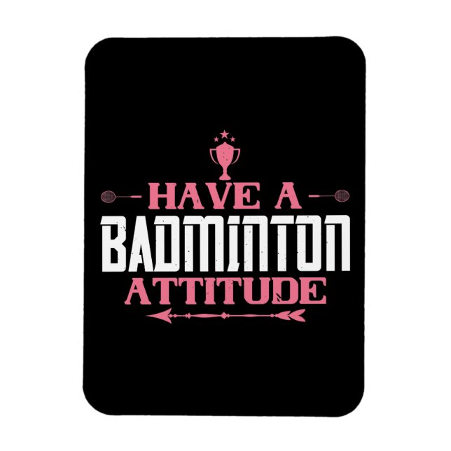 Íman Badminton - Tenha uma Atitude de Badminton (Vertical)