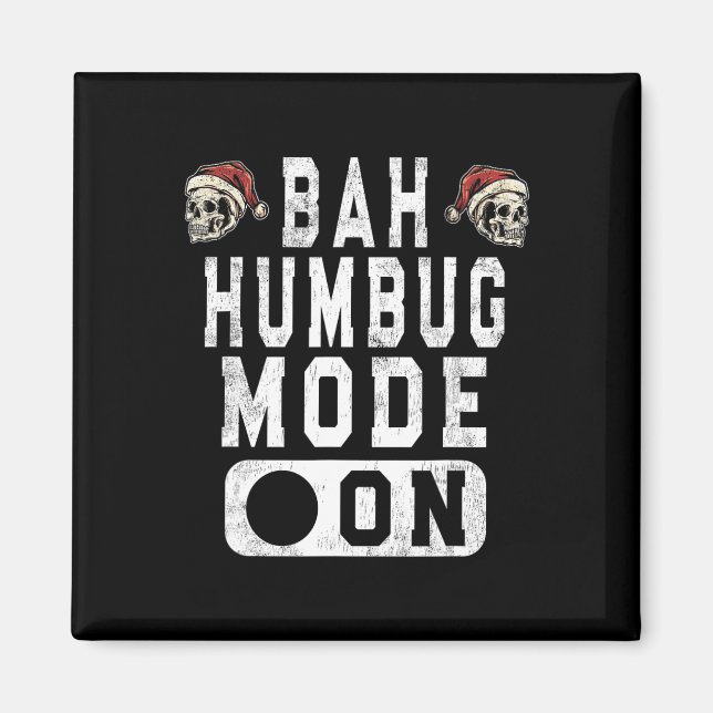 Íman Bah Humbug Mode On - Divertida Atitude Grumante De (Frente)