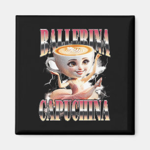 Íman Ballerina Capuchina Funny Italiana Brainrot Memu H