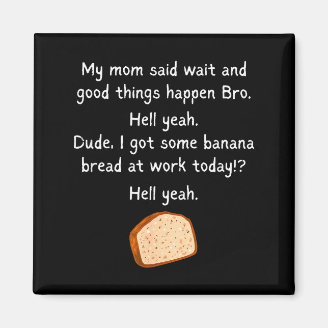 Íman Banana Bread At Work Dude_ Hell Yeah! Funny Meme S (Frente)