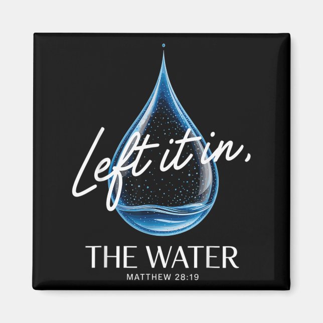 Íman Baptism Left It In The Water Matthew 3-16 Bible Ba (Frente)