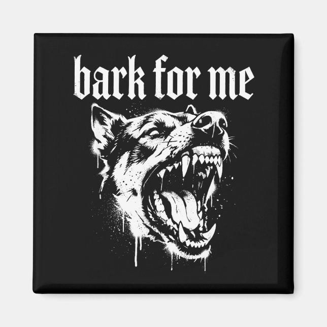 Íman Bark For Me Gothic Fierce Dog  (Frente)