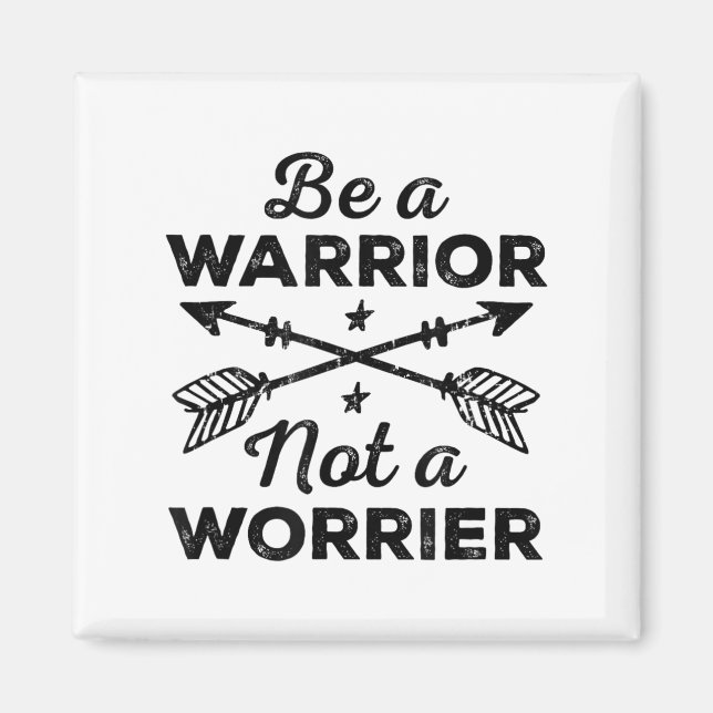 Íman Be A Warrior Not A Worrier Motivational Insrationa (Frente)