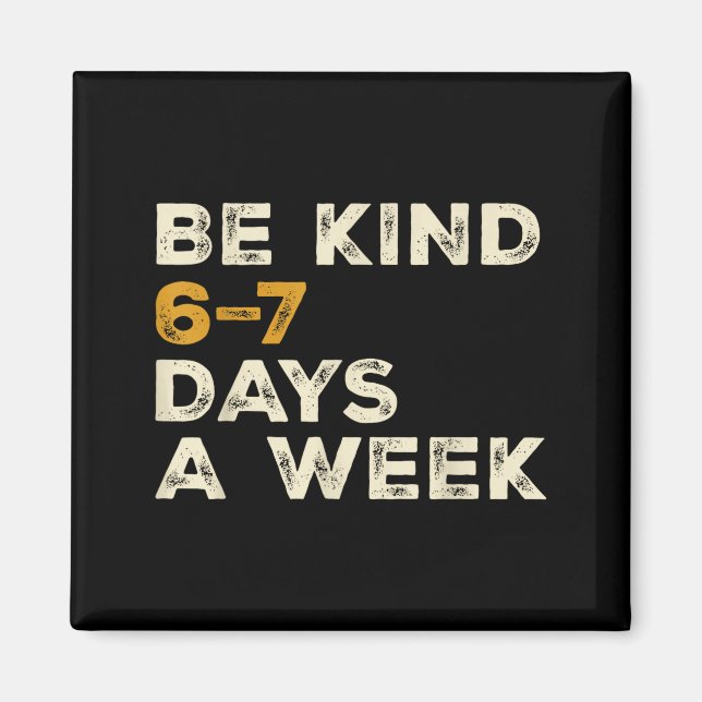 Íman Be Kind 6 7 Days A Week  (Frente)