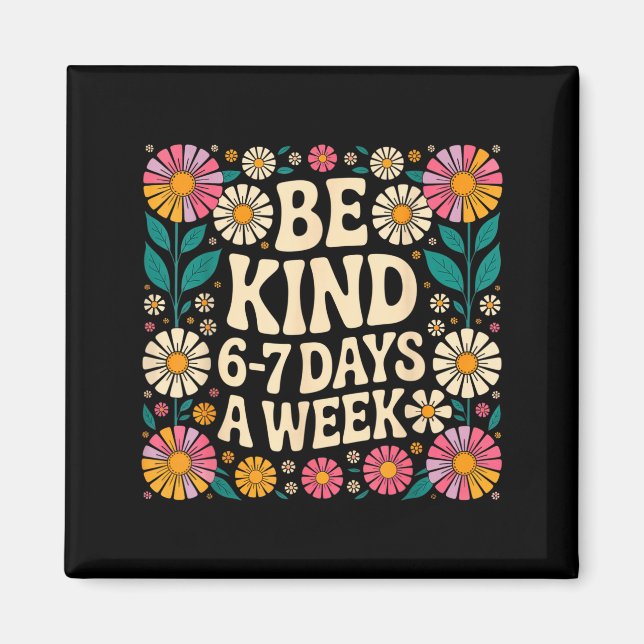 Íman Be Kind 6-7 Days A Week  (Frente)