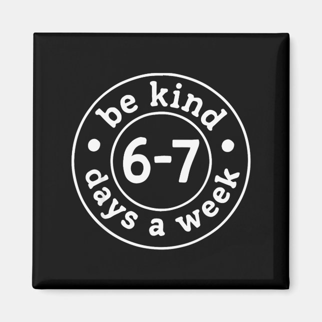 Íman Be Kind 6-7 Days A Week  (Frente)