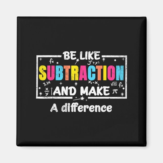 Íman Be Like Subtraction Funny Math Quote Teacher Stude (Frente)