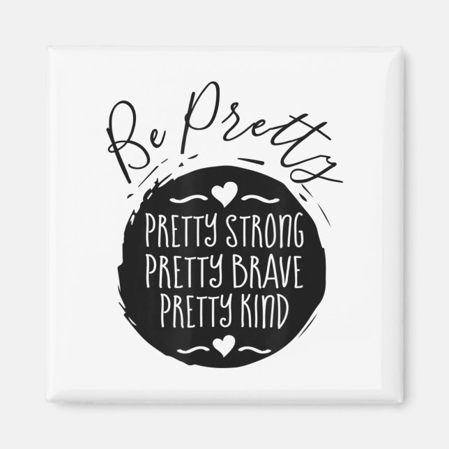 Íman Be Pretty Strong Brave Kind Kindness Insration Mot (Frente)