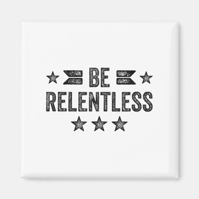 Íman Be Relentless Insrational Motivational Never Giver (Frente)