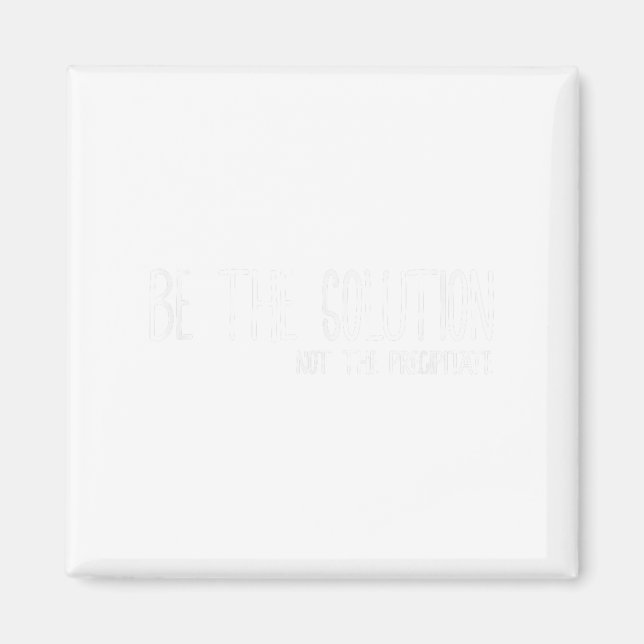 Íman Be The Solution Not The Precitate Funny Motivation (Frente)