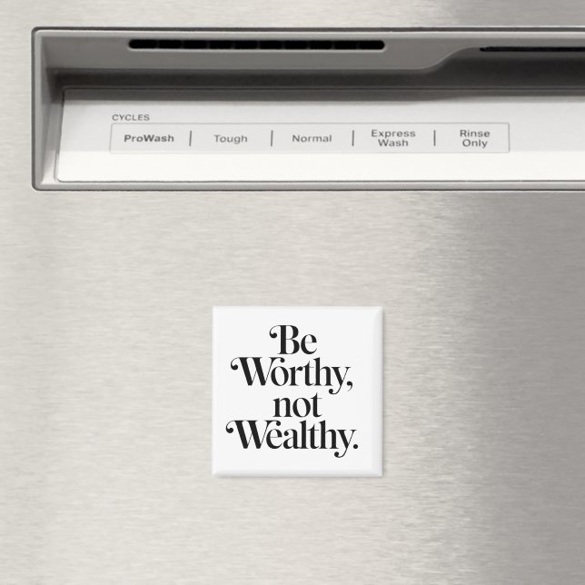 Íman "Be Worthy, not Wealthy" - Typographie motivation (In Situ (Dishwasher))