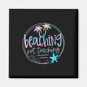 Íman Beaching Not Ensine Tie Dye Summer Teacher Beach