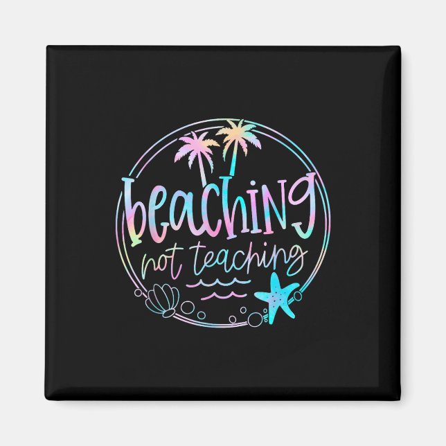 Íman Beaching Not Ensine Tie Dye Summer Teacher Beach (Frente)