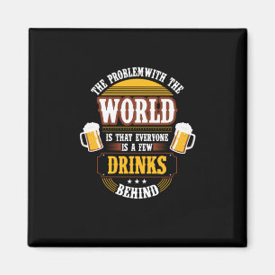 Íman Beer Beer Drinker Todos são algumas Bebidas Atrás 