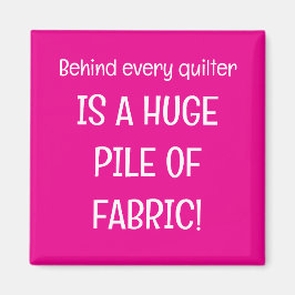 Íman Behind every quilter is a stash of fabric