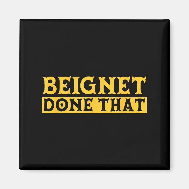 Íman Beignet Done That Funny New Orleans Pun  (Frente)