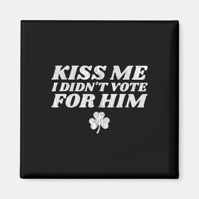 Íman Beije Me Eu Não Votei Nele Engraçado St Patricks D (Frente)