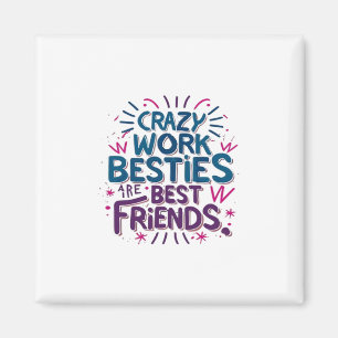 Íman Besties De Trabalho Loucas São Melhores Amigos Tra