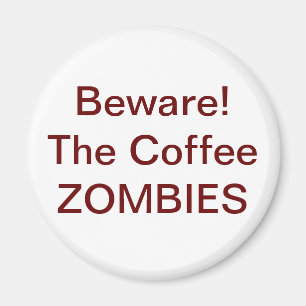 Íman Beware! Os ZOMBIS do café - personalizados