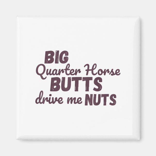 Íman Big Quarter Horse Butts Drive Me Nuts Funny Wester (Frente)