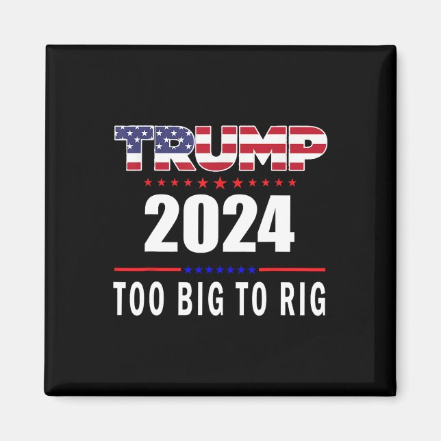 Íman Big To Rig Say Trump 2024 Engraçado Trump Cotação  (Frente)