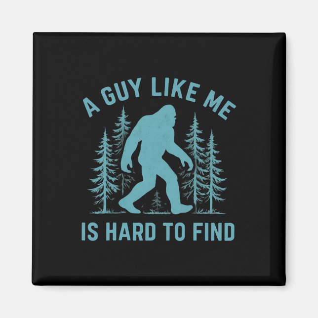 Íman Bigfoot Engraçado Um Cara Como Eu é Difícil de Enc (Frente)