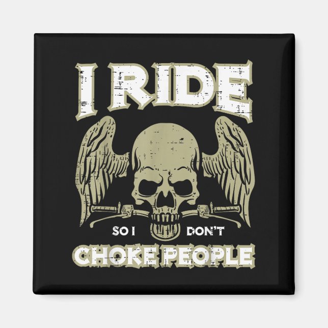 Íman Biker Ride So I Dont Choke People Funny Motorcycle (Frente)