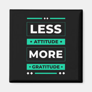 Íman Birthday Gift Less Attitude More Gratitude
