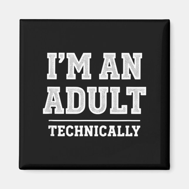 Íman Birthday I'm An Adult Technically, Funny 18th Birt (Frente)