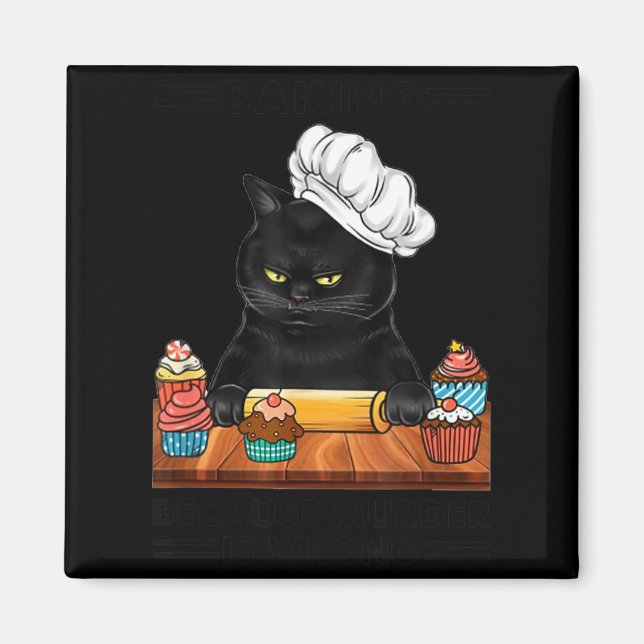 Íman Black Cat Baking Because Murder Is Wrong Cat Lover (Frente)