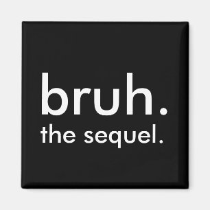 Íman Black & White Funny Cote bruh. a sequela.