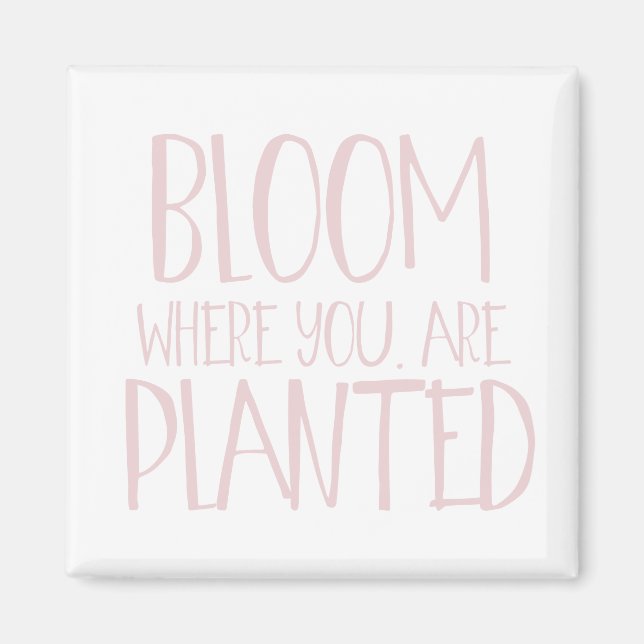 Íman Bloom onde você está plantado (Frente)