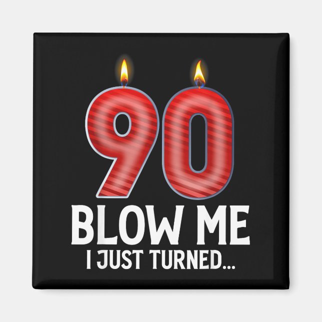 Íman Blow Me I Turned 90 Years Old Funny 90th Birthday  (Frente)