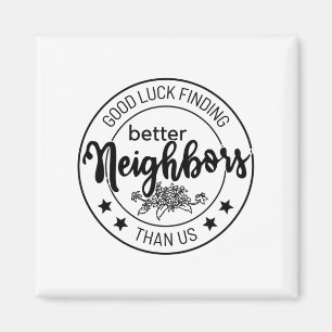 Íman boa sorte encontrando vizinhos melhores do que nós