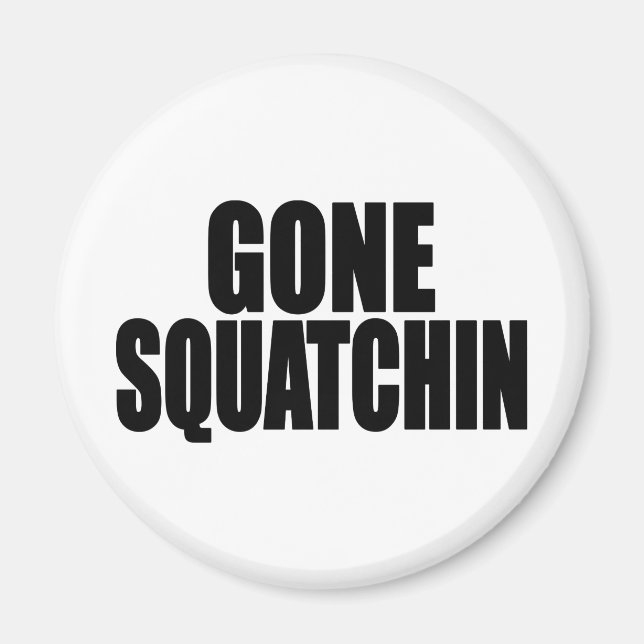 Íman Bobo GONE SQUATCHIN Sentindo Pé Grande (Frente)