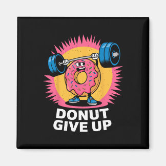 Íman Bodybuilder Donut Give Up Humor Gym Workout Joke M