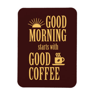 Íman Bom dia começa com bom café