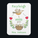 Íman Bons Pássaros Eu Sinto Sua Falta, Professor<br><div class="desc">Envie um presente especial para lembrar aos seus alunos,  pacientes,  clientes,  amigos ou familiares o quanto você sente falta deles durante os tempos de separação. Perfeito para jovens estudantes! Personalize com seus nomes e seus nomes para um toque especial extra!</div>