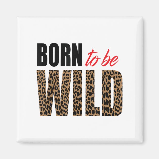 Íman Born To Be Wild Tiger Animal Lover Motivation  (Frente)